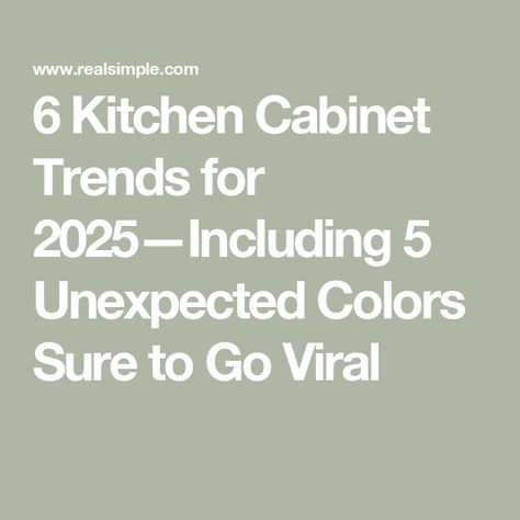 6 Kitchen Cabinet Trends for 2025—Including 5 Unexpected Colors Sure to Go Viral 2025 Kitchen Cabinet Trends Color, Kitchen Cupboard Colours, Cupboard Colors, Cabinet Trends, Top Kitchen Cabinets, Best Kitchen Colors, Kitchen Cabinet Trends, Painted Kitchen Cabinets Colors, Laundry Cabinets