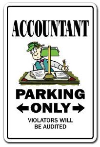 Accountant Parking Sign Accounting Jokes, Taxes Humor, Accountability Quotes, Accounting Humor, Parking Sign, Balance Sheet, Parking Signs, Vinyl Graphics, Outdoor Wall Decor