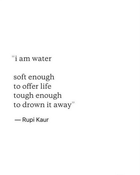 Rupi Kaur poem  I am water I Am Water Quotes, I Will Not Water Myself Down Quotes, Poetry About Water, Healing Water Quotes, Poems About Water, Poems About Fire, Brynne Asher, I Am Poems, Water Poetry