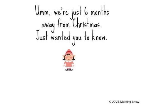 6 months till Christmas!!!! Morning Show, Christmas Funny, Cartoon Quotes, Reality Check, Christmas Is Coming, Christmas Countdown, Funny Pins, Funny Laugh, Christmas Humor