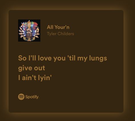 All Yourn Tyler Childers Aesthetic, Tyler Childers Aesthetic, Country Song Lyrics Wallpaper Aesthetic, Aesthetic Country Lyrics, Im All Yourn Tyler Childers Lyrics, Tyler Childers All Your’n, Tyler Childers Lyrics, Country Love Lyrics, Meaningful Country Song Lyrics