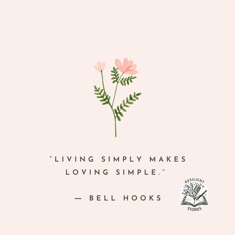 "Living simply makes loving simple." Bell Hooks The Simple Things Quotes, Quotes On Simplicity, Simplify Quotes, Simplicity Quotes, Quotes That Inspire, Living Simply, Love And Relationships, The Simple Life, Simple Quotes