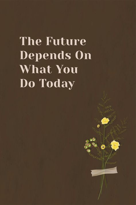 The future depends on what you do today quote on wall | free image by rawpixel.com Quote On Wall, Future Quotes, Free Illustration Images, You Are Smart, World Quotes, Today Quotes, Quote Inspirational, Download Free Images, Dream Board