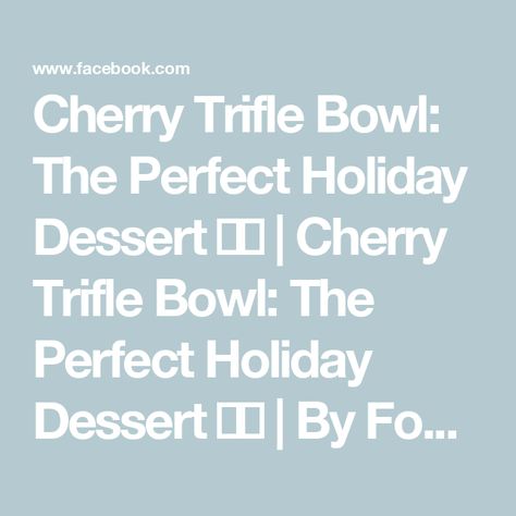 Cherry Trifle Bowl: The Perfect Holiday Dessert 😋🎊 | Cherry Trifle Bowl: The Perfect Holiday Dessert 😋🎊 | By Foodie's TimeFacebook Vanilla Jello, Cherry Trifle, Potluck Desserts, Trifle Bowl, Cherry Desserts, Tuscan Chicken, Holiday Dessert, Angel Food Cake, Angel Food