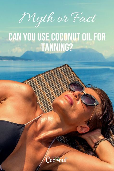 Coconut Oil For Tanning Outside, Coconut Oil For Tanning, Coconut Oil Tanning, Tan Accelerator, How To Get Tan, Tanning Salon, Benefits Of Coconut Oil, Tanning Bed, Natural Sunscreen