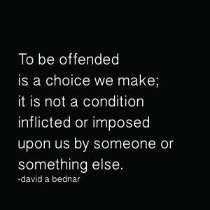 It's silly to emotionally amplify another's choices into a giant assault on ourselves, no matter what was intended. Offended Quotes, I Am Baker, Lds Quotes, Quotable Quotes, Great Quotes, Wisdom Quotes, Inspirational Words, Cool Words, Favorite Quotes