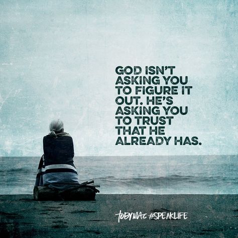 God isn’t asking you to figure it out. He’s asking you to trust that he already has Tobymac Speak Life, Toby Mac, Jesus Christ Quotes, Christ Quotes, Speak Life, Inspirational Sayings, Gods Timing, Sai Baba, Religious Quotes