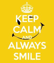 I remember many years ago, my Dad telling me, “All You Have To Do Is Smile.”  He would also tell me that when I smiled, it made other smile as well.  I’ve carried that with me for… Lach Smiley, Keep Calm Wallpaper, Keep Smiling Quotes, Keep Calm Signs, Keep Calm Carry On, Happy Quotes Smile, Keep Calm Posters, Keep Calm Quotes, Calm Quotes