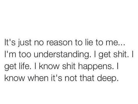 Exactly, I'm probably the most understanding person you will ever meet. Emotional Dysfunction, Memo Boards, Lie To Me, Queen Quotes, What’s Going On, Real Quotes, Fact Quotes, Memes Quotes, Relatable Quotes