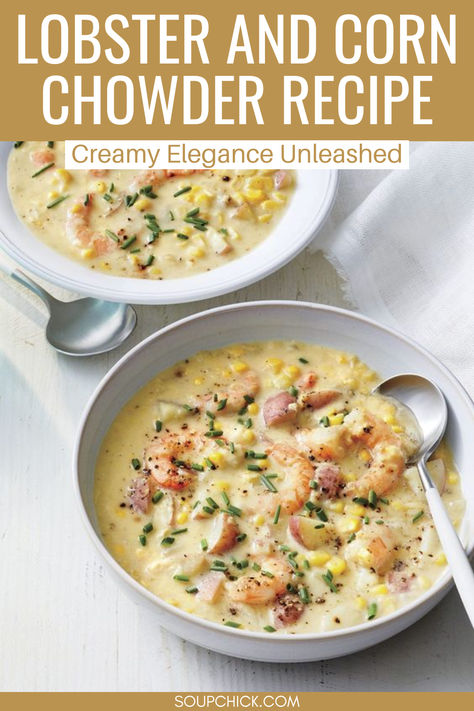 Lobster And Corn Chowder Recipe Lobster Corn Chowder Ina Garten, Healthy Chowder Recipes, Lobster Chowder Recipe, Lobster Corn Chowder Recipe, Lobster Corn Chowder, Crab Chowder Recipes, Lobster Chowder, Corn Chowder Soup, Crab Chowder