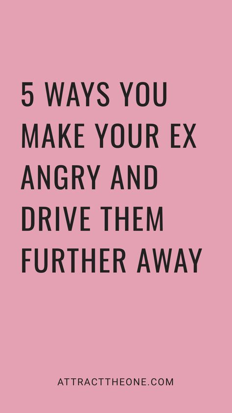 Text: "5 ways you make your ex angry and drive them further away" on a pink background with the website URL attracttheone.com at the bottom. Getting Through A Breakup, Post Breakup, Moving On After A Breakup, How To Move On, Breakup Advice, Bad Breakup, After A Breakup, After Break Up, Breakup Quotes