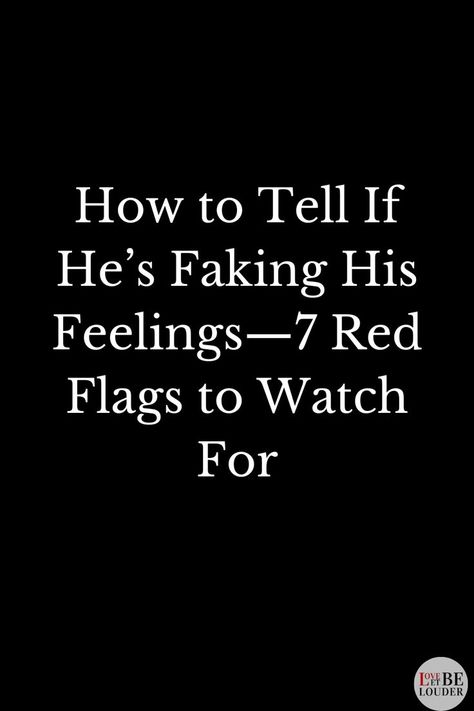 How to Tell If He’s Faking His Feelings—7 Red Flags to Watch For Fake Love Quotes, Breakup Advice, Red Flags, Fake Love, Love Tips, Red Flag, Say I Love You, Communication Skills, What You Can Do