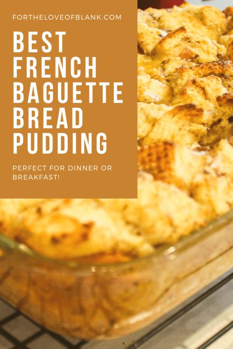 The Best French Baguette Bread Pudding | For the Love of Blank Baguette Bread Pudding, French Bread Pudding Recipe, French Pudding, Cinnamon Roll Monkey Bread, Bread Pudding Easy, Frugal Food, Baguette Bread, Custard Pudding, Bread And Butter Pudding