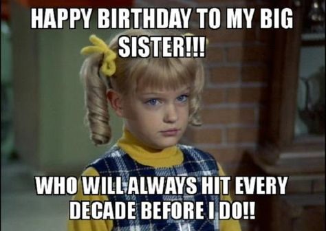 happy birthday older sister meme Happy Birthday Big Sister, Happy Birthday Sister Funny, Sister Meme, Happy Birthday Sis, Funny Images With Quotes, Sister Birthday Quotes, Wishes For Sister, Birthday Wishes For Sister, Birthday Sister