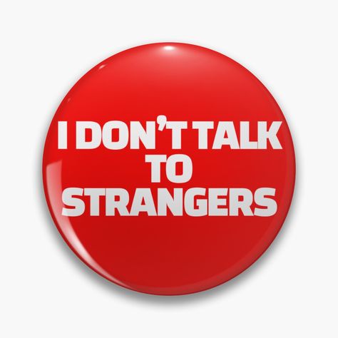 Get my art printed on awesome products. Support me at Redbubble #RBandME: https://www.redbubble.com/i/pin/I-Don-t-Talk-to-Strangers-by-SmartDonkeyShop/160280427.NP9QY?asc=u Talk To Strangers, Pin I, My Art, Awesome Products, Portfolio, Art Prints, For Sale, Art