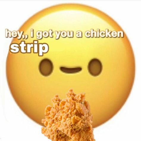 Chicken Strip, A Chicken, I Got You, The Words, Smiley, Chicken, Yellow