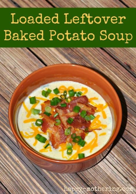 Leftover Baked Potato, Mashed Potato Soup, Loaded Baked Potato Soup Recipe, Leftover Baked Potatoes, Baked Potato Toppings, Baked Potato Soup Recipe, Leftover Potatoes, Leftovers Soup, Loaded Baked Potato Soup