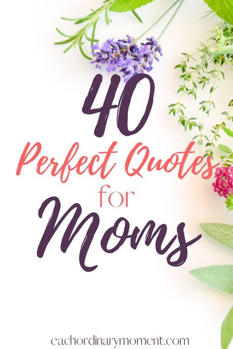 40 perfect quotes for moms Wonderful Mother Quotes, What Is A Mom, Famous Mothers Day Quotes, Famous Mother Quotes, Quotes For Mother's Day, Beautiful Mothers Day Quotes, A Beautiful Quote, 40 Quotes, Mum Quotes