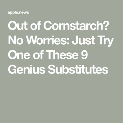 Out of Cornstarch? No Worries: Just Try One of These 9 Genius Substitutes Substitute For Cornstarch, Cornstarch Substitute, Fruit Pies, Fruit Pie, Stir Fries, Corn Starch, Fried Chicken, Cooking Tips, Soups