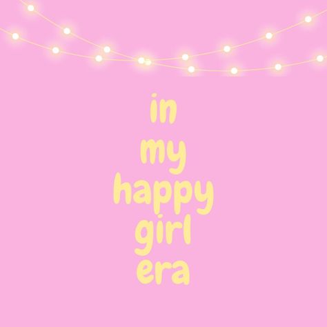 In My Happy Girl Era, Happy Girl Era, Cutie Quote, Cute Inspirational Quotes, Inner Glow, Pink Theme, Whatsapp Wallpaper, Pink Quotes, Soft Wallpaper