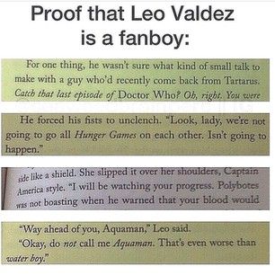 Leo Valdez is a fanboy!!!!!!!!!! We have SOO much in common! We're both fans, we're latino/hispanic, we're both funny, we both sometimes tell mean jokes, we like to eat a ton, and that's all I think of right now, but I bet there's more! Divergent Humor, The Kane Chronicles, Insurgent Quotes, Divergent Quotes, Zio Rick, Team Leo, Frank Zhang, Piper Mclean, Clary Fray