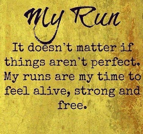 My run. It doesn't matter if things aren't perfect. My runs are my time to feel alive, strong and free. Running Motivation Quotes, Power Walking, Why I Run, I Love To Run, Fina Ord, Running Quotes, Running Inspiration, Run It, Run Happy