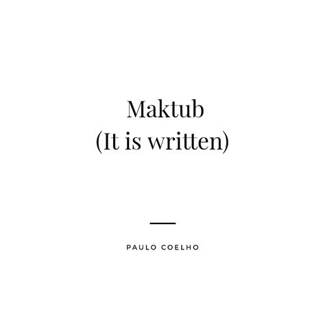 Rumi Tattoo Ideas, Maktub Quotes, It Is Written Tattoo, Paulo Coelho Tattoo, Maktub Wallpaper, Paolo Coelho Quotes, Rumi Tattoo, Astronomy Quotes, Paolo Coelho