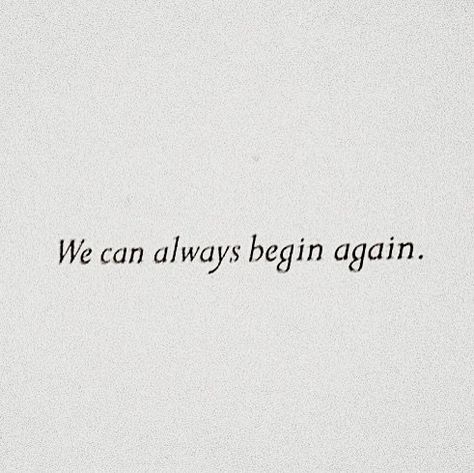 Always Forgotten Quotes, We Got Back Together, Can We Try Again Love Quotes, Trying Again Quotes, Maybe We Can Try Again, Love Again Aesthetic, Begin Again Tattoo, Can We Try Again, Begin Again Quotes