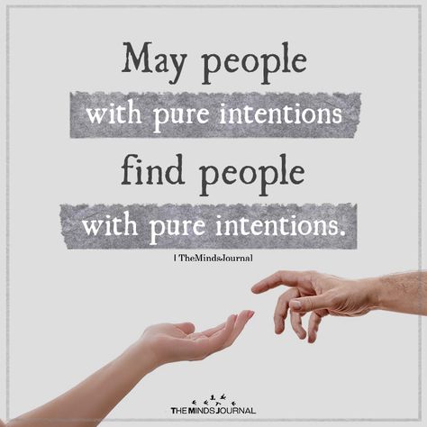 May People With Pure Intentions - https://themindsjournal.com/may-people-with-pure-intentions/ May People With Pure Intentions, Unmotivated Quote, Intention Quotes, Pure Intentions, Christian Couples, Stuck Up, Motivation Board, Find People, Negative Self Talk