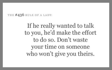 If he [she] really wanted to talk to you, he'd make the effort to do so. Don't waste your time on someone who won't give you theirs. If Someone Wants To Talk To You, If He Wanted To Talk To You He Would, If He Really Wants You Quotes, If He Wanted To He Would Quotes, Lady Rules, Worst Feeling, Knowing Your Worth, True Story, Note To Self