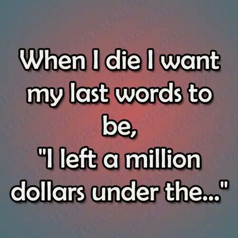 Off Color Humor, Call Me Mommy, Sweet Memes, Saved Pictures, Interesting Thoughts, Last Words, Just Be Happy, When I Die, Twisted Humor