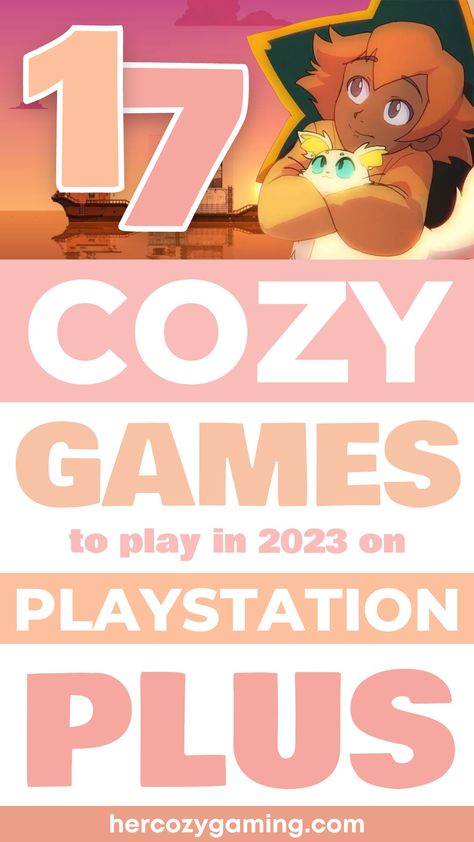 PlayStation Plus Games, cozy games, cozy gaming, Her Cozy Gaming, COZIEST games, console games, games for women, playstation 4, playstation 5, blog post, game reviews Cozy Playstation Games, Cozy Ps5 Games, Best Ps5 Games, Cozy Ps4 Games, Playstation 5 Games, Game Suggestions, Fun Games For Girls, Girly Games, Game Recommendations