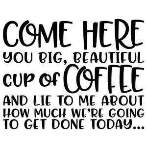 Cup Quotes, Coffee Cup Quotes, Expression Quotes, Funny Coffee Quotes, Coffee Talk, Custom Tumbler Cups, Craft Quotes, Lie To Me, Come Here