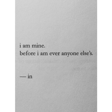 I am mine before I am anyone else's I Am Mine Before I Am Anyone Elses Tatoo, I Am Mine, Cards Against Humanity, Confidence, Human, Tattoos