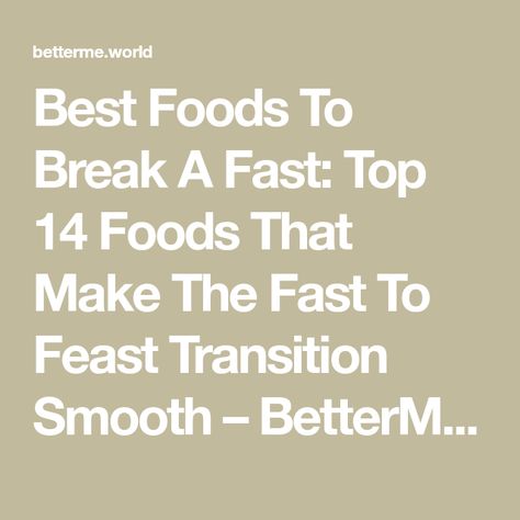 Best Foods To Break A Fast: Top 14 Foods That Make The Fast To Feast Transition Smooth – BetterMe Blog What To Eat After A 72 Hour Fast, How To Break A Fast, Break A Fast Foods, Foods To Break A Fast, Intermediate Fasting Schedule, Breaking A Fast, What Is Intermittent Fasting, Intermediate Fasting, 16 Hour Fast