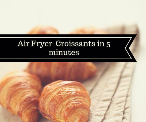 Air Fryer-5 Minute Croissants Crossant Recipes, Pillsbury Crescent Rolls, Canned Biscuit, Fry Food, Croissant Roll, Pillsbury Crescent, Hot Bread, Croissant Recipe, Breakfast Ingredients