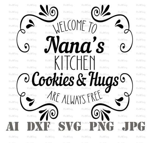 Nana Svg Free, Nana Sayings, Kitchen Cookies, Welcome Quotes, Kitchen Printables, Grandma Cookies, Kitchen Svg, Grandma Quotes, Kitchen Quotes