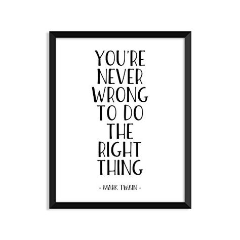 YOU'RE NEVER WRONG TO DO THE RIGHT THING. ~~ Mark Twain ~~ Wall Poster Art Typography from: Amazon, Dorm Room Quotes, Chop Salad, Room Quotes, Travel Gallery Wall, Never Wrong, College Quotes, Scandinavian Art Print, Keychain Ideas, Typography Wedding