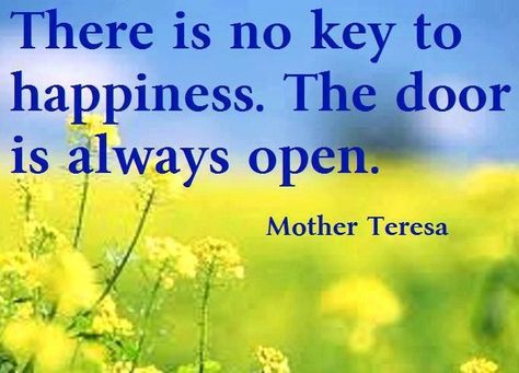 Mother Teresa’s words are imbued with the power of Love and Truth. My Door Is Always Open, Beautiful Phrases, About Happiness, Fabulous Quotes, Wise Sayings, Wise Woman, Favorite Sayings, Key To Happiness, Open Door