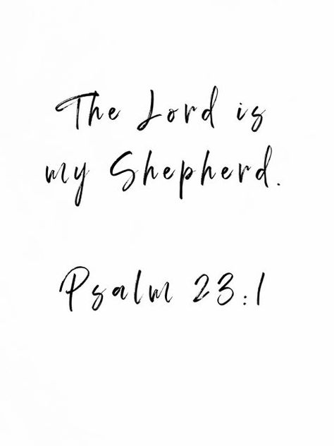 My Inspiration Quotes, I Lack Nothing, Psalm 7, Psalms Quotes, I Shall Not Want, Psalm 23 1, The Lord Is My Shepherd, Nothing New, Inspirational Bible Quotes