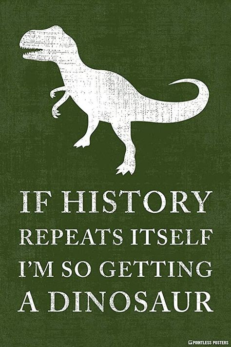 Middle School Posters, Dinosaur Quotes, History Repeats Itself, Dinosaur Poster, Funny Sports Pictures, Dinosaur Posters, Dinosaur Wallpaper, History Jokes, Dinosaur Funny