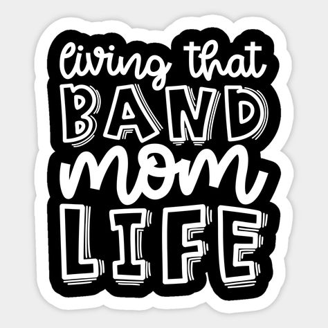 Living That Band Mom Life Marching Band Cute Funny -- Choose from our vast selection of stickers to match with your favorite design to make the perfect customized sticker/decal. Perfect to put on water bottles, laptops, hard hats, and car windows. Everything from favorite TV show stickers to funny stickers. For men, women, boys, and girls. Band Mom Quotes, Spirit Overalls, Director Gifts, Marching Band Mom, Marching Band Shirts, High School Marching Band, Marching Band Humor, Band Director, Band Mom