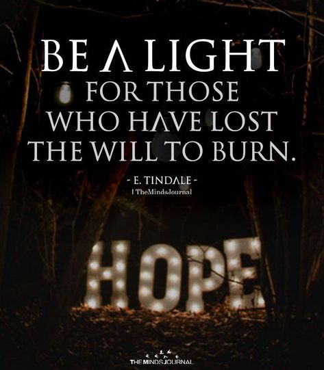 Be A Light For Those Who Have Lost The Will To Burn https://themindsjournal.com/be-a-light-for-those-who-have-lost-the-will-to-burn Be A Light Quote, Christmas Quotes Inspirational, Art Of Letting Go, The Minds Journal, Be A Light, Better Mental Health, Minds Journal, Light Quotes, Mindfulness Journal