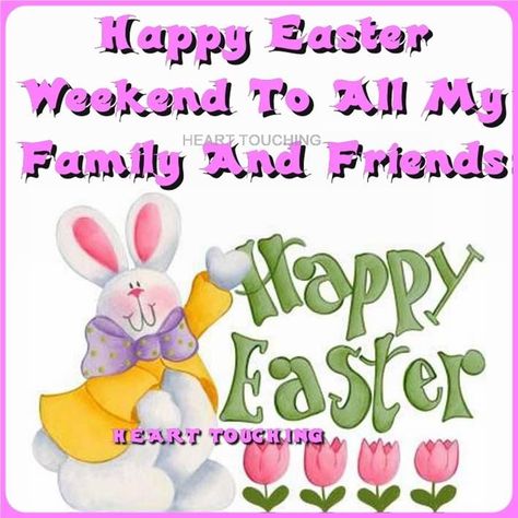 Happy Easter Weekend To All My Family And Friends Easter Weekend Quotes, Happy Easter Family, Happy Easter Weekend, Friends Are Family Quotes, Happy Easter Quotes, Weekend Images, Images With Quotes, Happy Easter Wishes, Easter Quotes