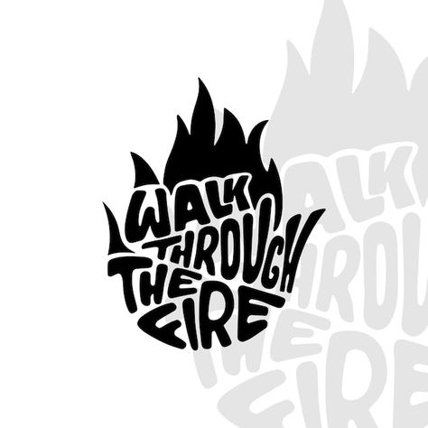 Typography quotes walk through the fire ... | Premium Vector #Freepik #vector #design-illustration #t-shirt-graphics #illustrations #design Justice Sculpture, Fire Typography, Sarcastic One Liners, Ink Logo, Typography Shirt Design, T-shirt Design Illustration, Fire Logo, Fire Shirt, Text Tshirt