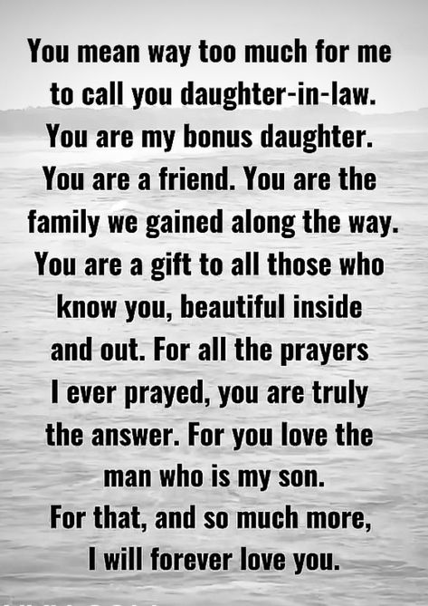 Daughter In Law Quotes Love, Daughter In Law Quotes, Step Daughter, My Turn, Beautiful Inside And Out, Daughter In Law, Forever Love, Knowing You, The Man