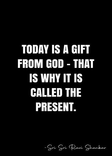 Today Is A Gift, Sri Sri Ravi Shankar, Ravi Shankar, White Quote, Sri Sri, Jesus Bible, Quote Posters, The Present, Sale Poster