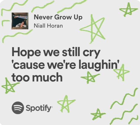 Never Grow Up Niall Horan, Niall Horan Quotes, Friendship Lyrics, Aspiring Quotes, Niall Horan Lyrics, 1d Lyrics, Growing Up Quotes, Lucky Wallpaper, One Direction Lyrics