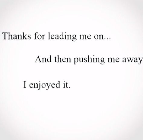 Leading me on Quotes About Being Left On Read, When He Leads You On Quotes, He Lead Me On, Lead Me On Quotes, Being Lead On Quotes, He Led Me On, You Led Me On Quotes, He Left Me On Read, Being Led On Quotes