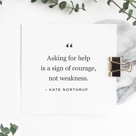 Quotes Asking For Help, How To Ask For Help, Asking For Help Quotes, Ask For Help Quotes, Kate Northrup, Help Quotes, Training Business, Nurse Inspiration, Plain English